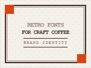Retro Fonts for Craft Coffee Branding