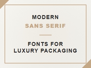 Elevating Luxury Packaging with Modern Sans Serif Fonts