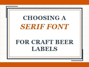 Serif Fonts for Craft Beer Labels: a Curator's Guide