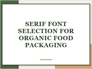 Crafting Natural Appeal with Serif Fonts for Organic Labels