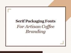 Crafting Artisan Coffee Labels with Serif Fonts